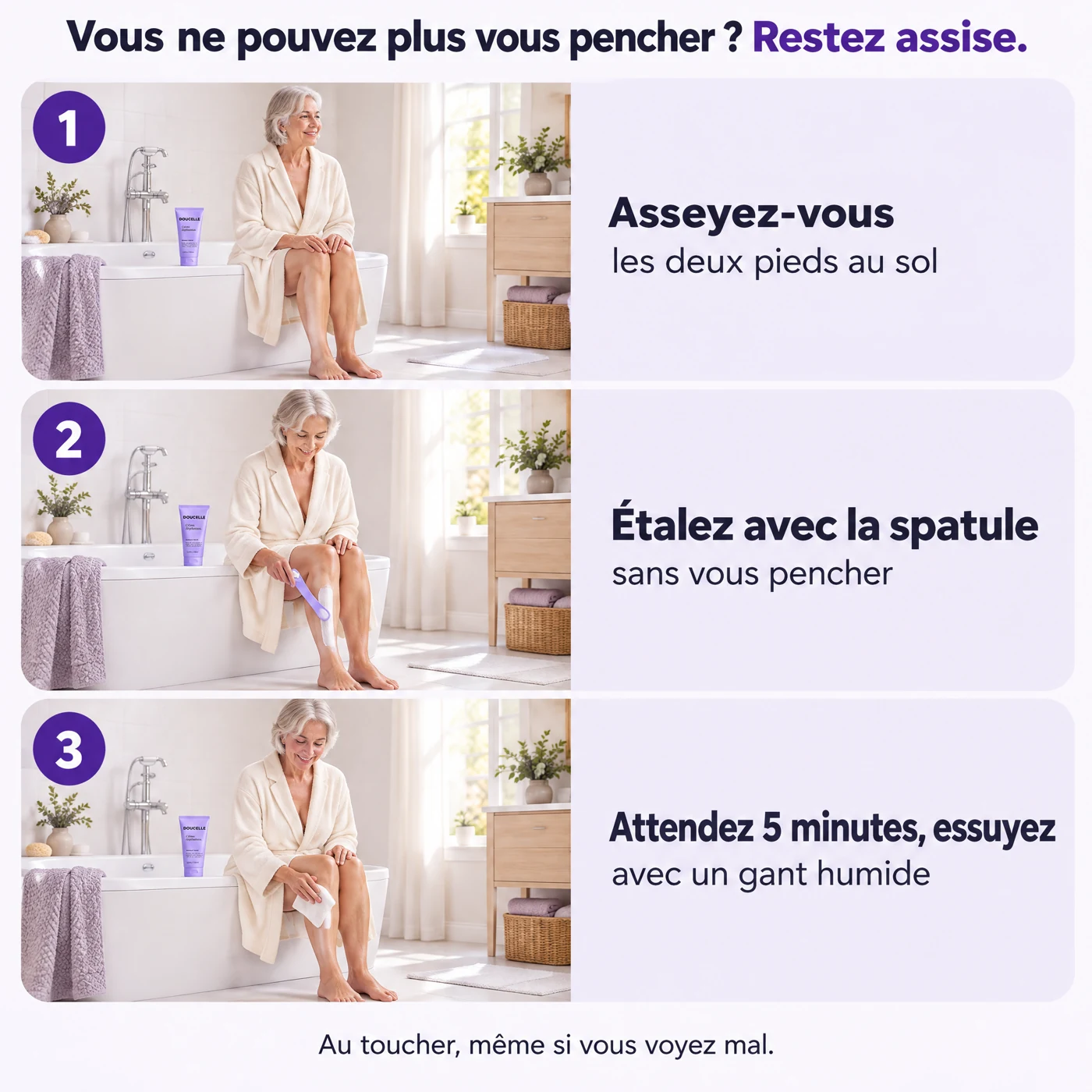 Mode d'emploi en 3 étapes, assise au bord de la baignoire : asseyez-vous, étalez avec la spatule, attendez 5 minutes et essuyez